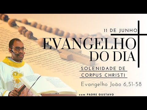 EVANGELHO DO DIA – 11/06/20 - HOMILIA DIÁRIA – LITURGIA DE HOJE - EVANGELHO DE HOJE- CORPUS CHRISTI