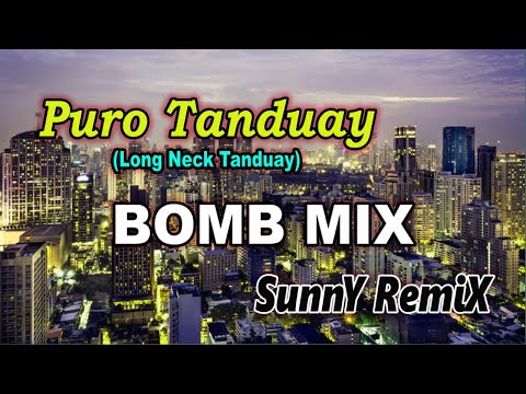 Puro Tanduay (Long Neck Tanduay) - SunnY Remix 2k22