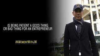 A Moment With JW | Is Being Patient a Good Thing or Bad Thing