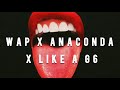 Wap x Anaconda x Like a G6 (Lyrics) {TIKTOK} mashup remix