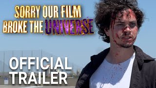Sorry Our Film Broke the Universe | Official Trailer