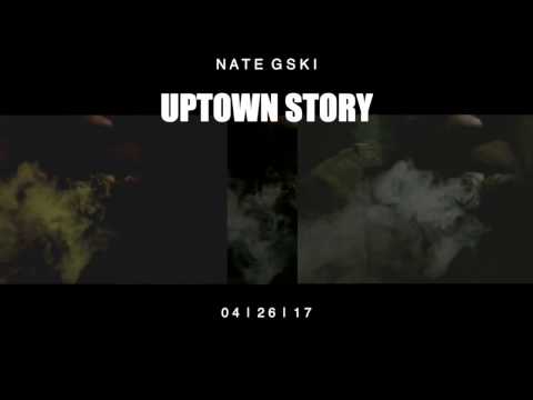 Nate Gski "UPTOWN STORY" Coming Soon