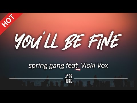 spring gang feat. Vicki Vox - You'll Be Fine [Lyrics / HD]