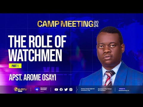 APOSTLE AROME OSAYI ||  THE ROLE OF WATCHMEN || CAMP MEETING 2024