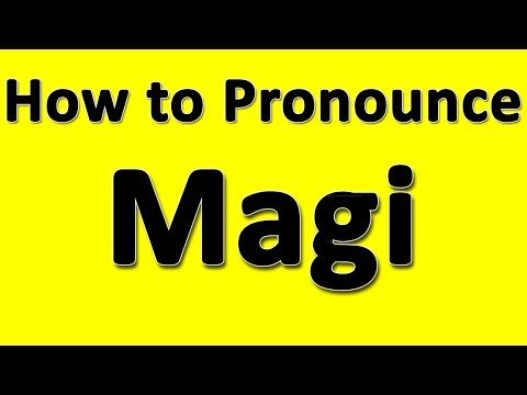 How to Pronounce Magi