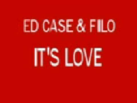 Ed Case & Filo - It's Love