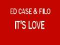 Ed Case & Filo - It's Love 