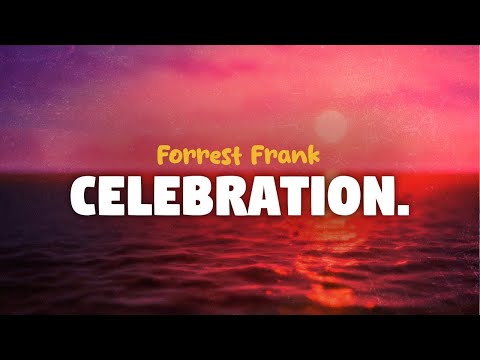 Forrest Frank - Celebration (lyrics)