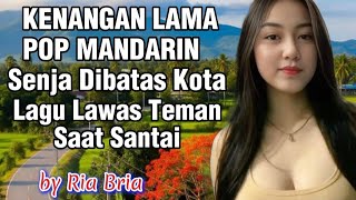 Download lagu KENANGAN LAMA POP MANDARIN//LAGU LAWAS TEMANI HARI SAAT SANTAI DENGANMU mp3