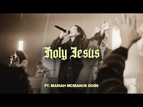 Holy Jesus (feat. Mariah McManus Goss) — VOUS Worship