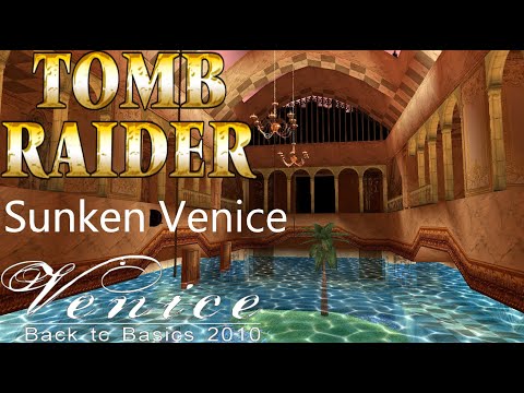 Tomb Raider BTB 2010 : Venice - Sunken Venice Walkthrough