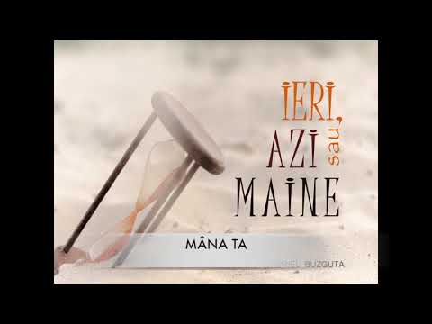 GABRIEL BUZGUTA - MANA TA ( IERI, AZI SAU MAINE)