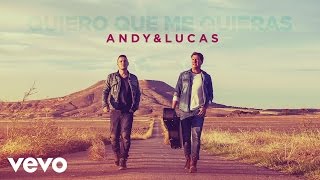 Andy & Lucas - Quiero Que Me Quieras (Audio)