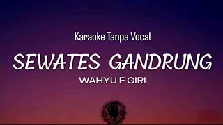 Download lagu Sewates Gandrung Karaoke - Wahyu F Giri || Lirik Tanpa Vocal🎶 mp3