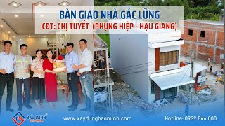 BÀN GIAO CĂN NHÀ GÁC LỬNG TẠI PHỤNG HIỆP, HẬU GIANG | CĐT: CHỊ TUYẾT