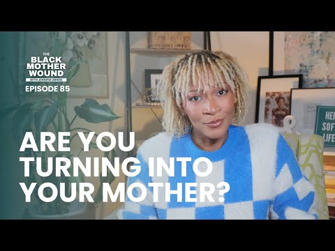 Ep 085: How Not to Turn Into Your Mother