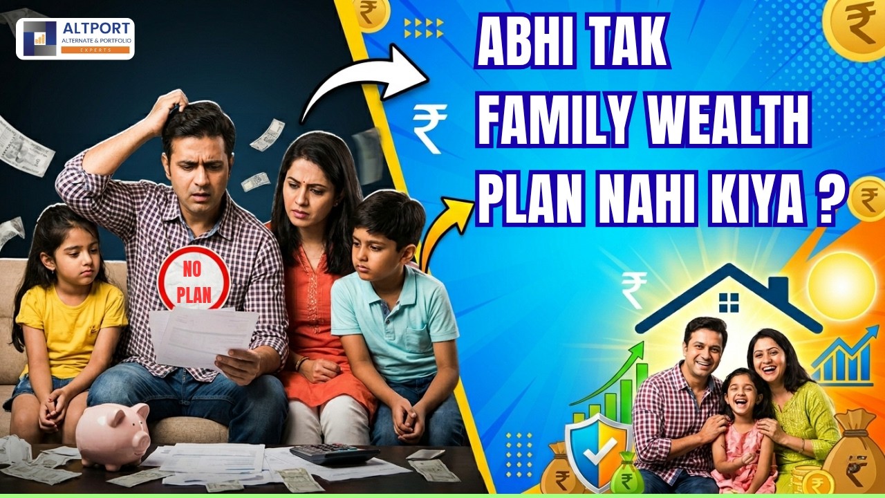 Abhi Tak Family Wealth Plan Nahi Kiya ?