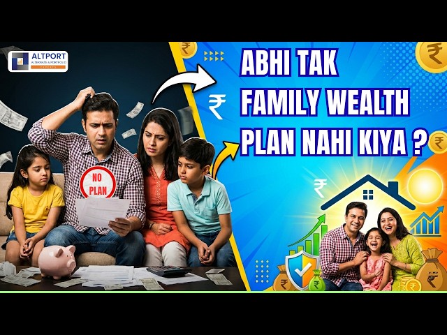 Abhi Tak Family Wealth Plan Nahi Kiya ?