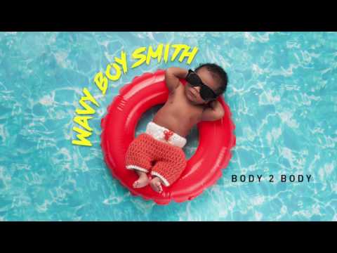 Wavy Boy Smith - Body 2 Body (Audio) | @iamwavyboysmith
