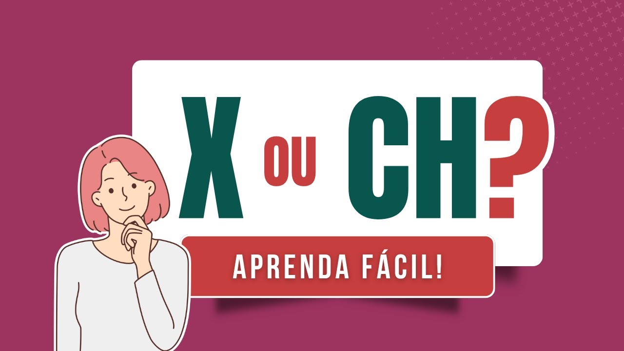 X ou CH? APRENDA as orientações ortográficas e TESTE os seus conhecimentos! ✅