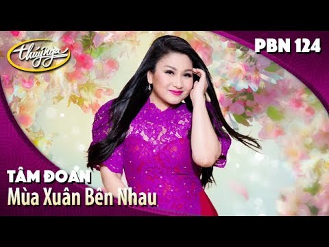 PBN 124 | Tâm Đoan - Mùa Xuân Bên Nhau (Thanh Sơn)