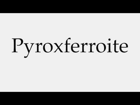 How to Pronounce Pyroxferroite