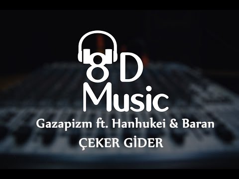 Gazapizm ft. Hanhukei & Baran - Çeker Gider (8D Versiyon)
