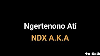 Download lagu Ngertenono Ati - NDX A.K.A | ta lirik mp3 Download lagu Ngertenono Ati - NDX A.K.A | ta lirik mp3