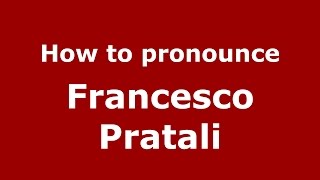 How to pronounce Francesco Pratali