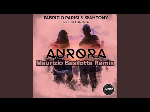 Aurora (feat. Belonoga) (Maurizio Basilotta Remix)