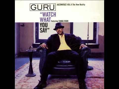 Guru ft. Chaka Khan & Branford Marsalis ~ Watch What You're Saying