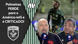 ‘É uma vergonha: Esse Palmeiras não…’; derrota para o América-MG é detonada