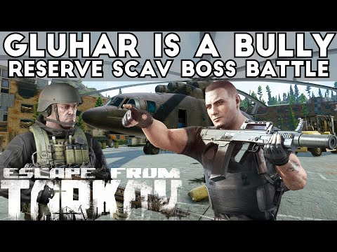 Gluhar is a Bully ; Reserve Scav Boss Battle - Escape From Tarkov