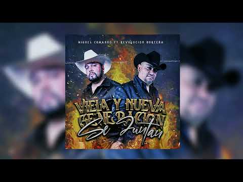 vieja y nueva generacion se juntan - miguel comando ( ft revolucion norteña )
