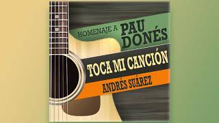 Andrés Suárez - Toca mi canción (Homenaje a Pau Donés)