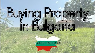 Buying and Selling Property in Bulgaria 2023 update - Your questions answered!