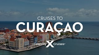 Celebrity Cruises: Discover Curaçao Celebrity Cruises: Discover Curaçao