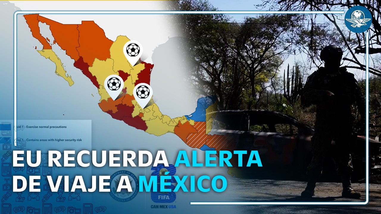 EU emite alerta de viaje para México previo al Mundial 2026