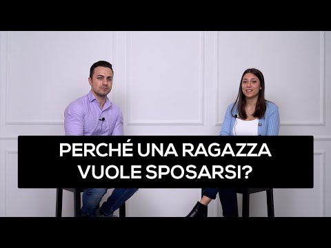 Perché una ragazza vuole sposarsi?