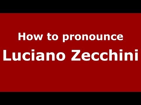 How to pronounce Luciano Zecchini (Italian/Italy)  - PronounceNames.com