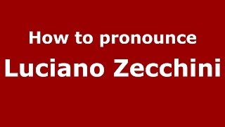 How to pronounce Luciano Zecchini