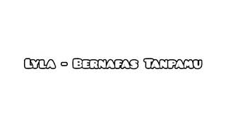 Download lagu Lyla - Bernafas Tanpamu mp3 Download lagu Lyla - Bernafas Tanpamu mp3