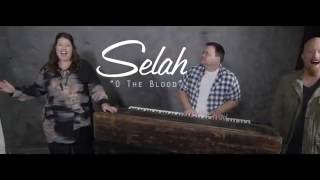 Selah - O The Blood (Promo Video)
