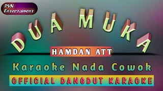 Download lagu DUA MUKA Hamdan ATT - KARAOKE_NADA COWOK (@DVN763) mp3