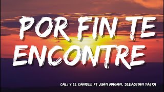 Cali Y El Dandee -  Por Fin Te Encontre ( Letra/Lyrics) ft  Juan Magan, Sebastian Yatra