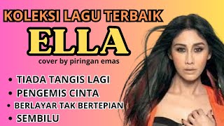 Download lagu FULL ALBUM ELLA | KOLEKSI LAGU TERBAIK ELLA-LAGU MALAYSIA TERPOPULER TERLARIS cover by piringan emas mp3