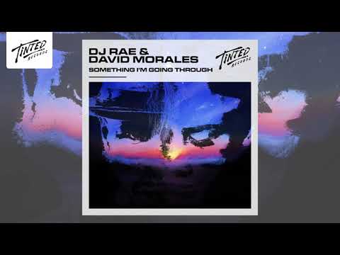 DJ Rae & David Morales - Something I'm Going Through