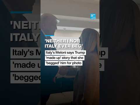 Italy: Meloni says Trump 'made up' story that she 'begged' him for photo