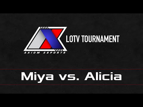 Axiom LOTV Tournament - RO8 - Miya vs. Alicia