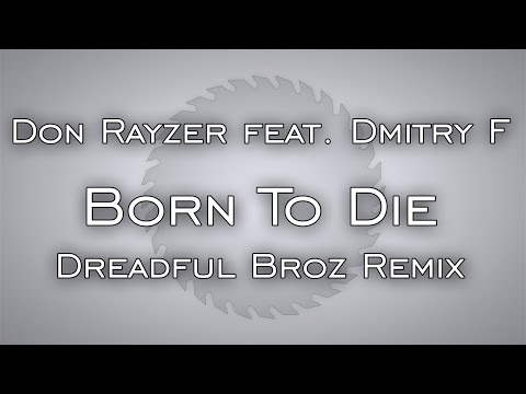 Don Rayzer feat. Dmitry F - Born To Die (Dreadful Broz Remix)